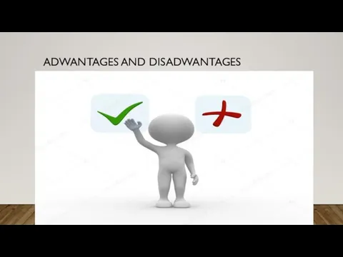 ADWANTAGES AND DISADWANTAGES