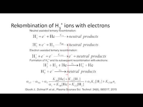 Rekombination of H3+ ions with electrons Neutral assisted ternary recombination: Electron assisted