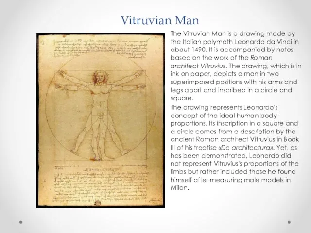 Vitruvian Man The Vitruvian Man is a drawing made by the Italian