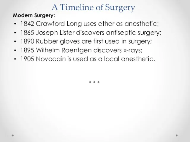 A Timeline of Surgery Modern Surgery: 1842 Crawford Long uses ether as