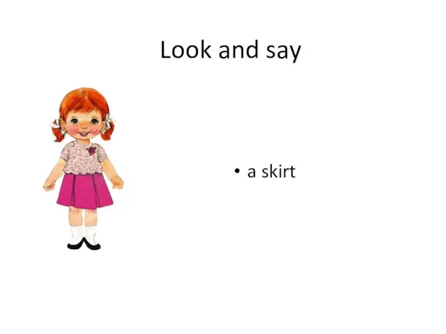 a skirt Look and say