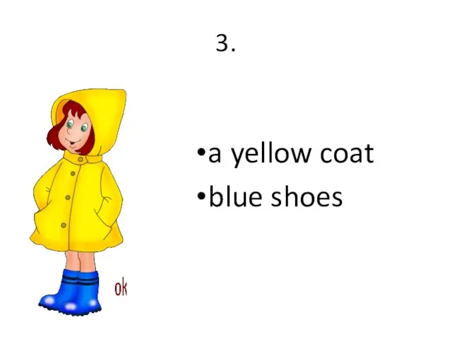 3. a yellow coat blue shoes