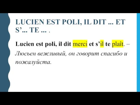 LUCIEN EST POLI, IL DIT ... ET S’... TE ... . Lucien