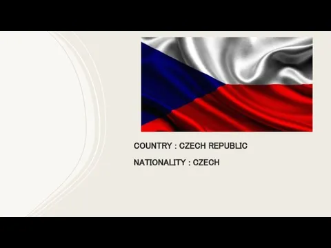 COUNTRY : CZECH REPUBLIC NATIONALITY : CZECH