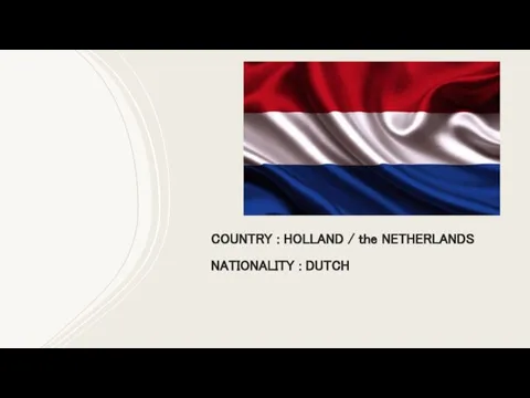 COUNTRY : HOLLAND / the NETHERLANDS NATIONALITY : DUTCH