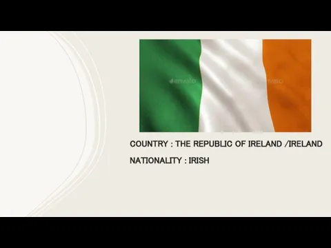 COUNTRY : THE REPUBLIC OF IRELAND /IRELAND NATIONALITY : IRISH