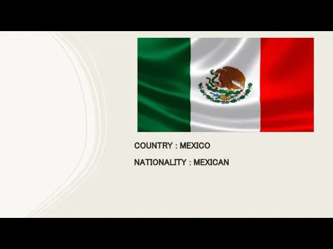 COUNTRY : MEXICO NATIONALITY : MEXICAN