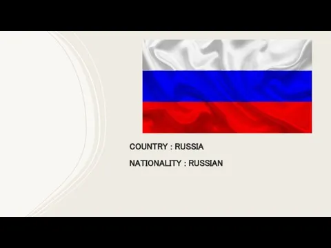 COUNTRY : RUSSIA NATIONALITY : RUSSIAN