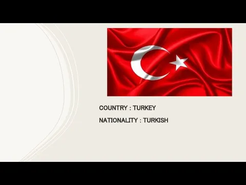 COUNTRY : TURKEY NATIONALITY : TURKISH