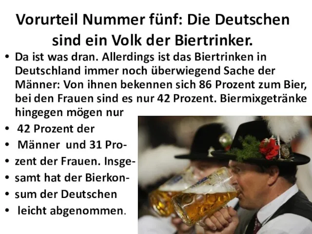 Vorurteil Nummer fünf: Die Deutschen sind ein Volk der Biertrinker. Da ist