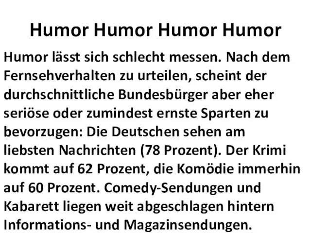 Humor Humor Humor Humor Humor lässt sich schlecht messen. Nach dem Fernsehverhalten