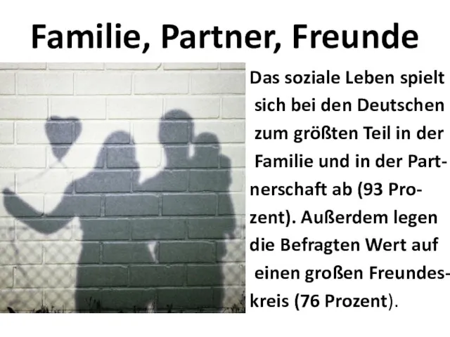 Familie, Partner, Freunde Das soziale Leben spielt sich bei den Deutschen zum