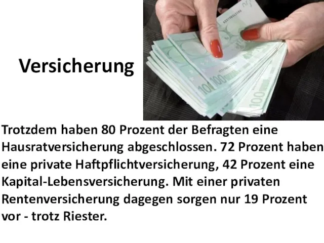 Versicherung Trotzdem haben 80 Prozent der Befragten eine Hausratversicherung abgeschlossen. 72 Prozent