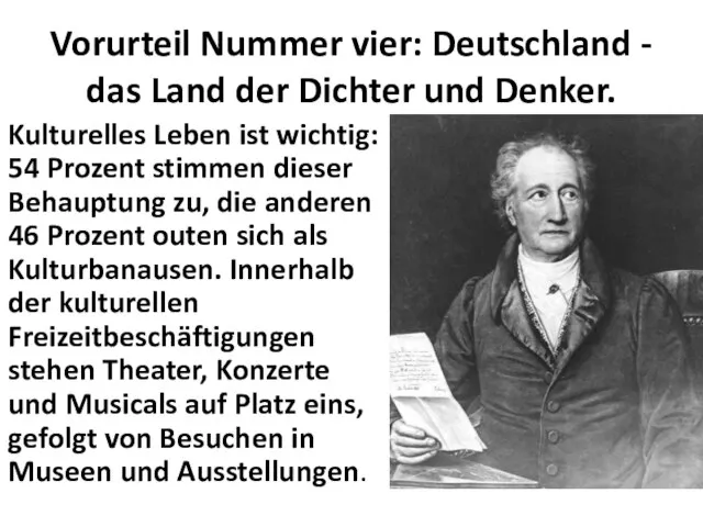 Vorurteil Nummer vier: Deutschland - das Land der Dichter und Denker. Kulturelles