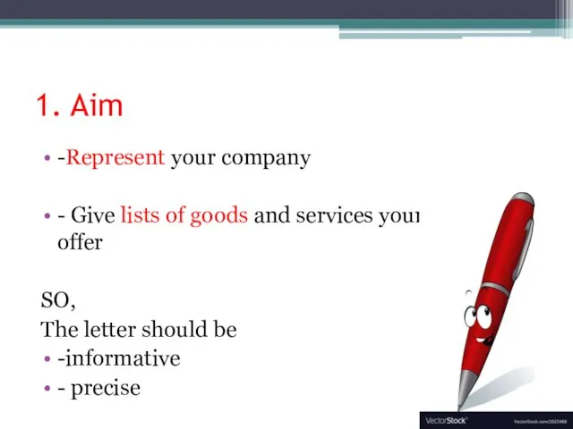 1. Aim -Represent your company - Give lists of goods and services