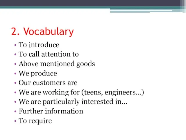 2. Vocabulary To introduce To call attention to Above mentioned goods We