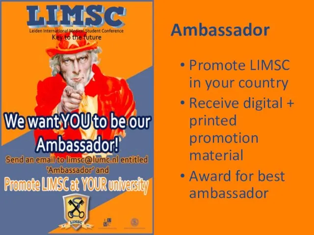 Ambassador Promote LIMSC in your country Receive digital + printed promotion material Award for best ambassador