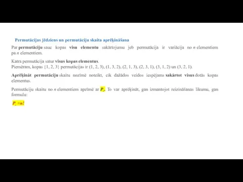 Permutācijas jēdziens un permutāciju skaita aprēķināšana Par permutāciju sauc kopas visu elementu