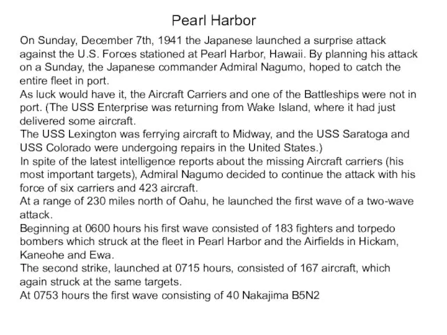 On Sunday, December 7th, 1941 the Japanese launched a surprise attack against