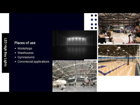 Places of use Workshops Warehouses Gymnasiums Commercial applications LED High Bay Lights