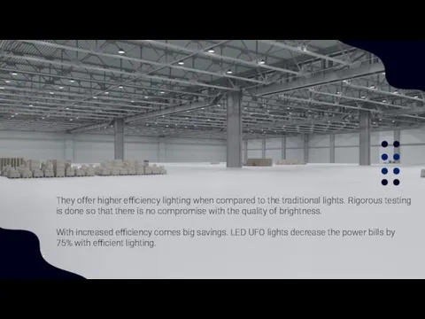 ; They offer higher efficiency lighting when compared to the traditional lights.