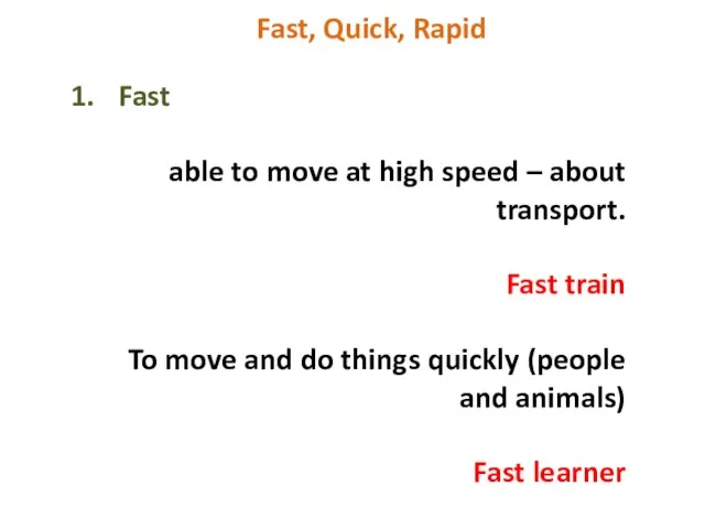 Fast, Quick, Rapid Fast able to move at high speed – about
