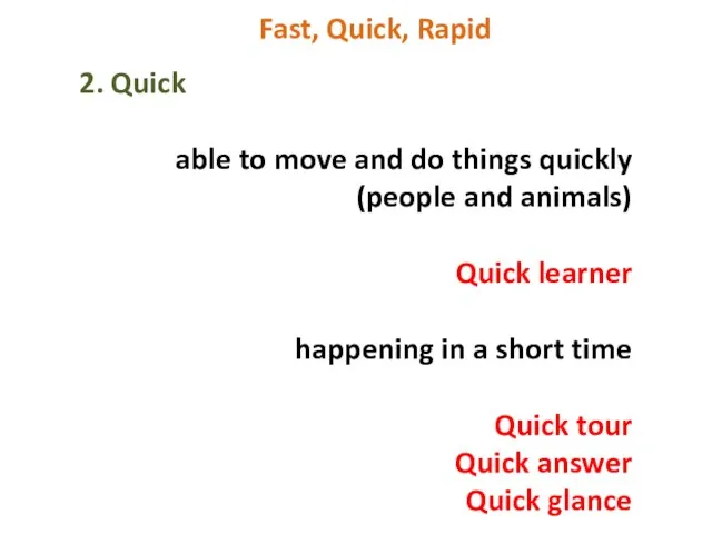 Fast, Quick, Rapid 2. Quick able to move and do things quickly