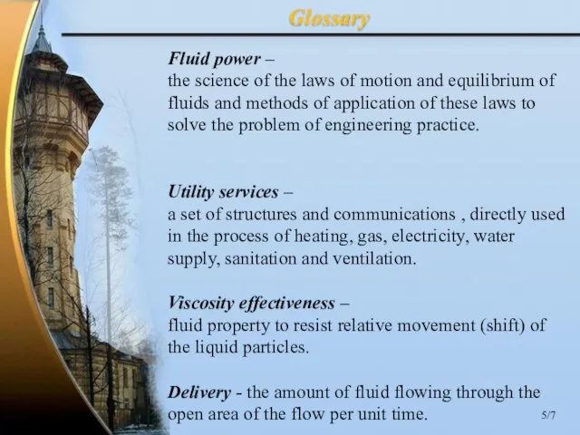 Glossary Fluid power – the science of the laws of motion and