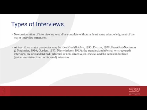 Types of Interviews. No consideration of interviewing would be complete without at