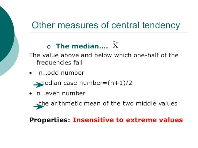 Other measures of central tendency The median…. The value above and below