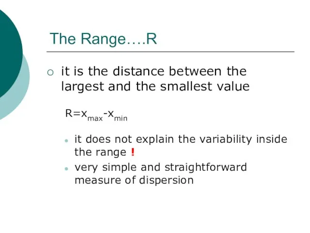 The Range….R it is the distance between the largest and the smallest