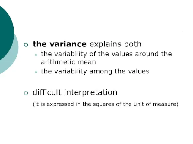 the variance explains both the variability of the values around the arithmetic