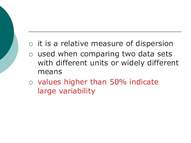 it is a relative measure of dispersion used when comparing two data