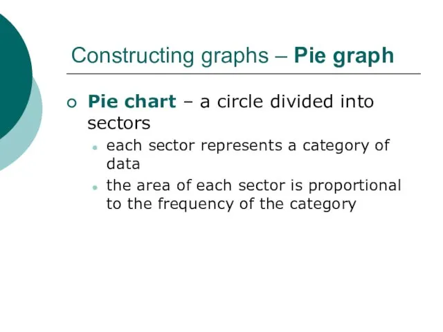 Constructing graphs – Pie graph Pie chart – a circle divided into