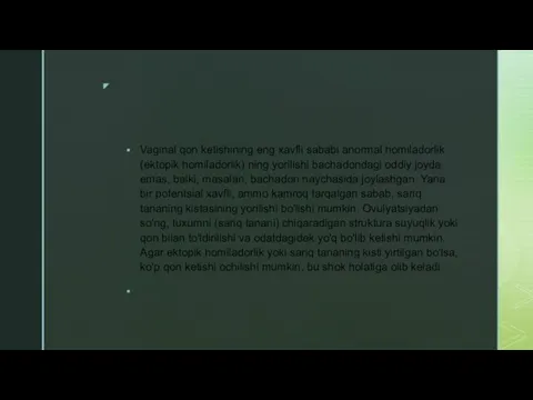 Vaginal qon ketishining eng xavfli sababi anormal homiladorlik (ektopik homiladorlik) ning yorilishi