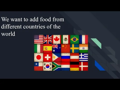 We want to add food from different countries of the world