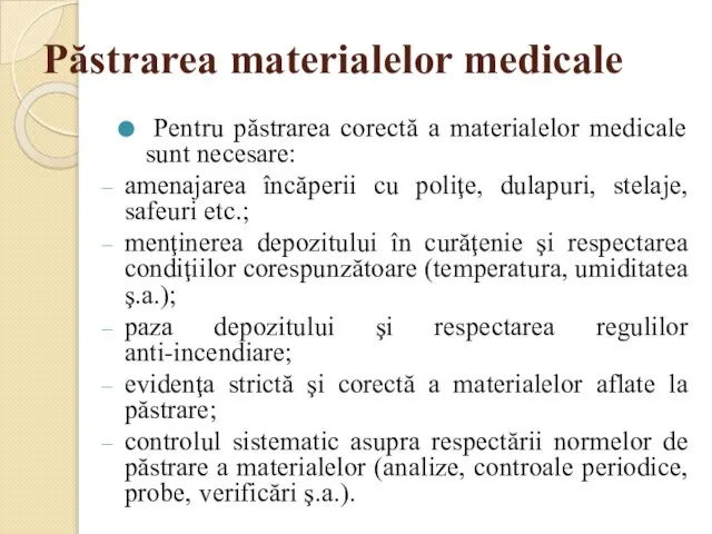 Păstrarea materialelor medicale Pentru păstrarea corectă a materialelor medicale sunt necesare: amenajarea