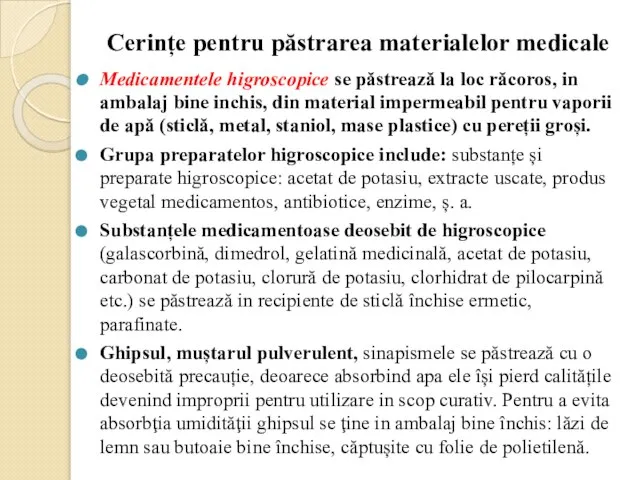 Cerințe pentru păstrarea materialelor medicale Medicamentele higroscopice se păstrează la loc răcoros,