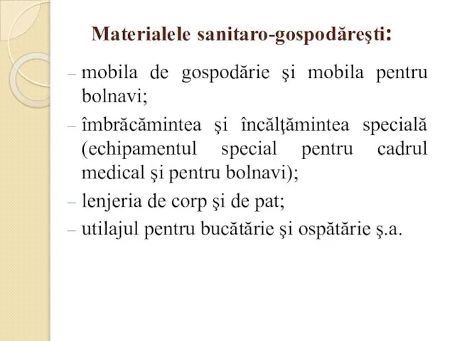 Materialele sanitaro-gospodăreşti: mobila de gospodărie şi mobila pentru bolnavi; îmbrăcămintea şi încălţămintea