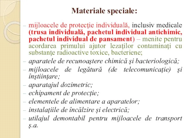 Materiale speciale: mijloacele de protecţie individuală, inclusiv medicale (trusa individuală, pachetul individual