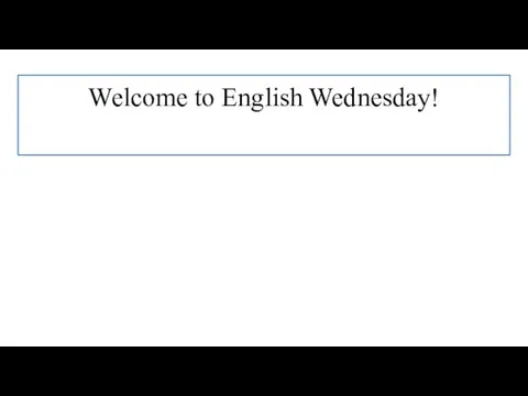 Welcome to English Wednesday!