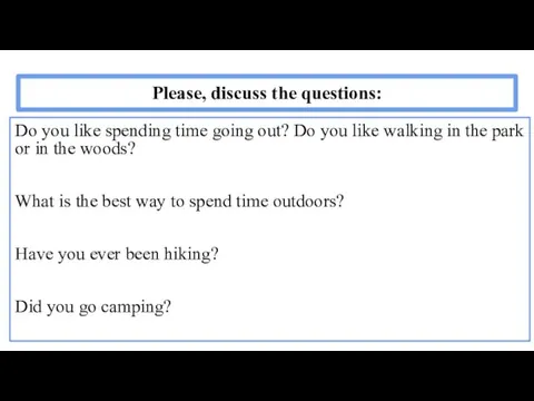 Please, discuss the questions: Do you like spending time going out? Do