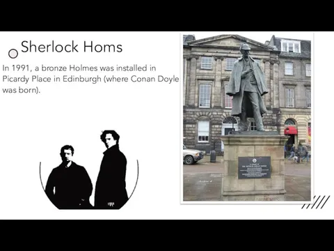 Sherlock Homs In 1991, a bronze Holmes was installed in Picardy Place