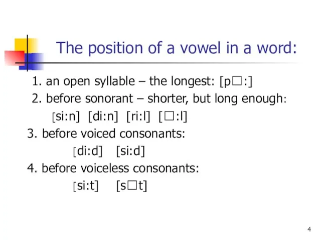 The position of a vowel in a word: 1. an open syllable