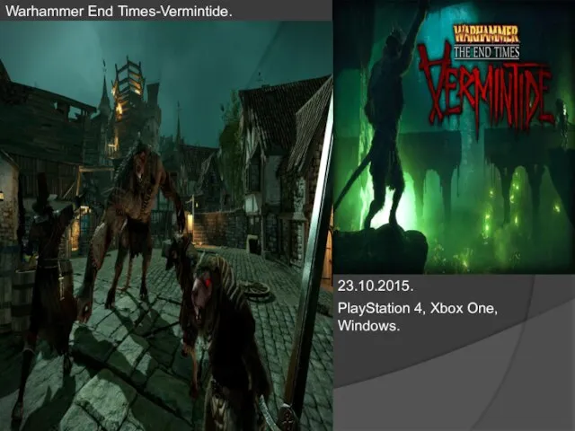 Warhammer End Times-Vermintide. 23.10.2015. PlayStation 4, Xbox One, Windows.
