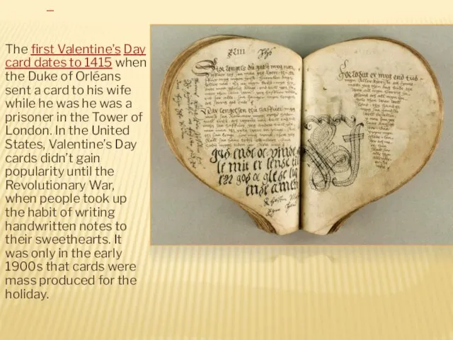 FIRST VALENTINE'S DAY The first Valentine's Day card dates to 1415 when