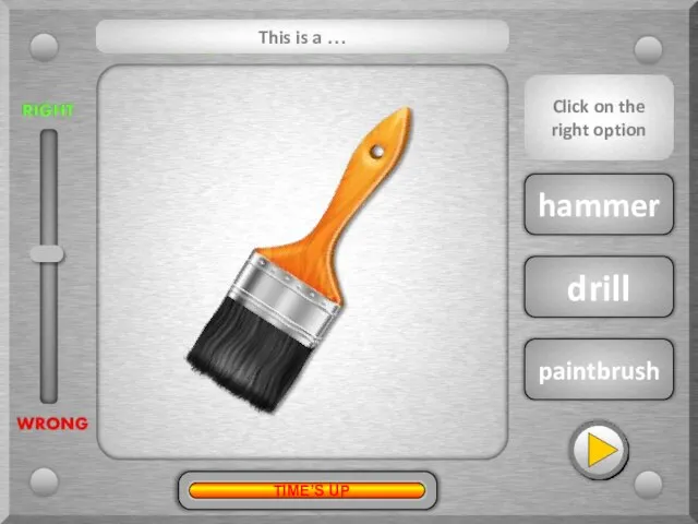 paintbrush drill hammer This is a … Click on the right option TIME’S UP