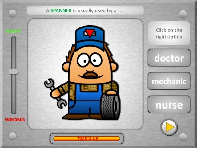 mechanic doctor nurse A SPANNER is usually used by a …. ?