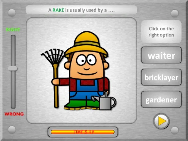 gardener waiter bricklayer A RAKE is usually used by a …. ?