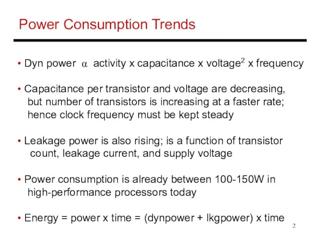 Power Consumption Trends Dyn power α activity x capacitance x voltage2 x